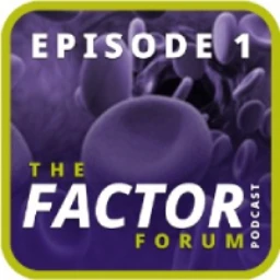 Graphic for Episode 1 of 'The Factor Forum' podcast, showing blood cells in the background