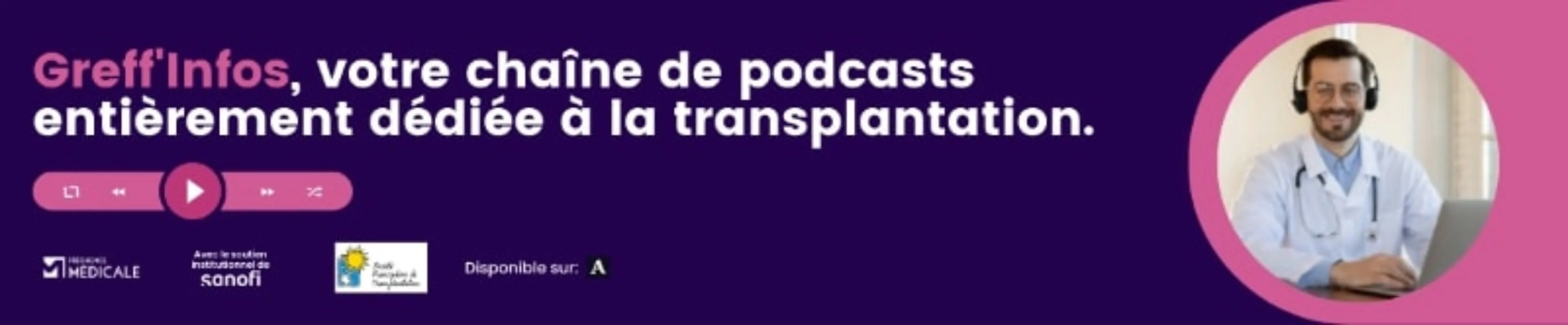 Greff'Infos, votre chaîne de podcasts entièrement dédiée à la transplantation