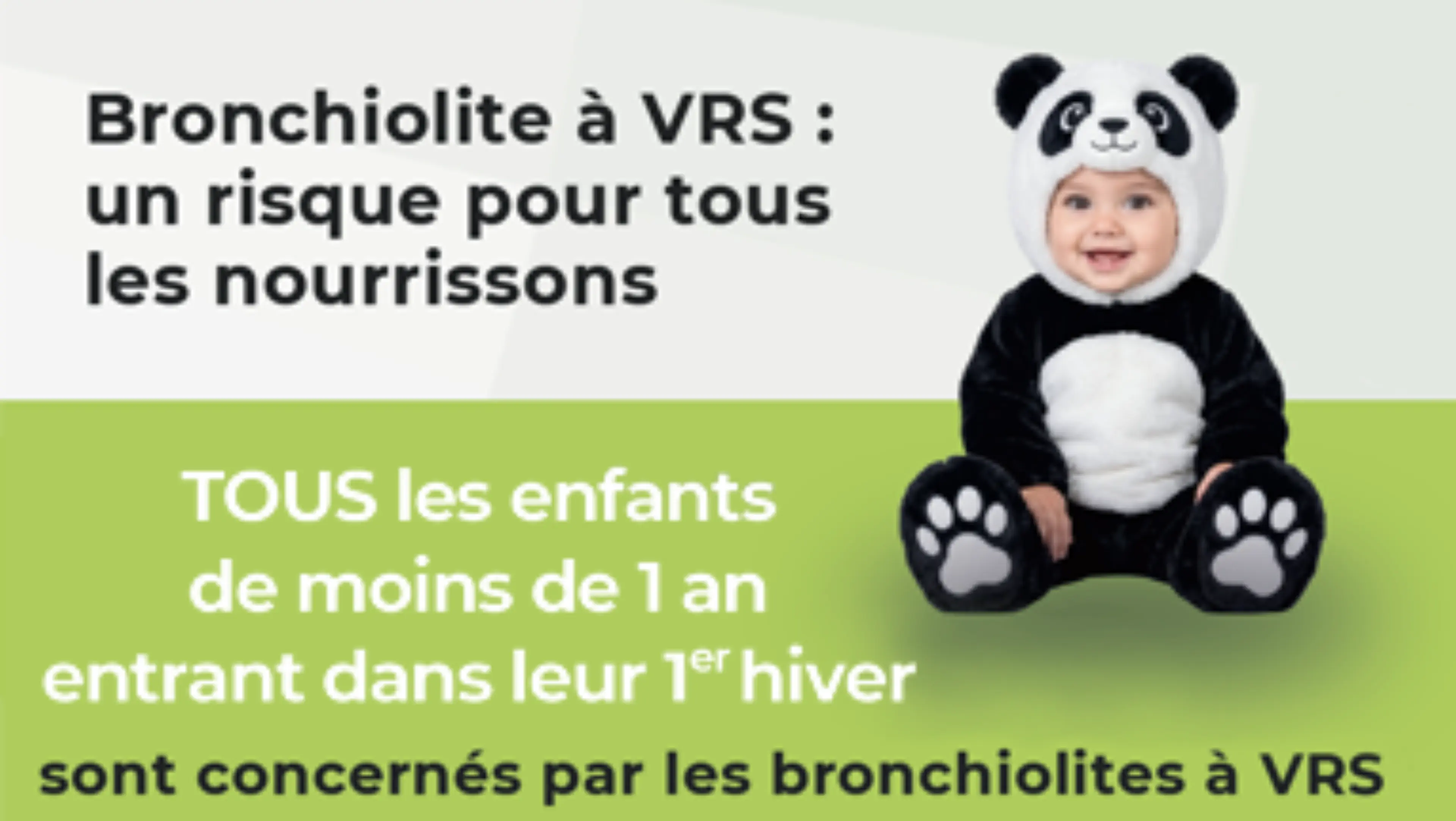 Bronchiolite à VRS : un risque pour tous les nourrissons" — Bébé habillé en costume de panda sur fond vert, avec le message : tous les enfants de moins de 1 an entrant dans leur 1er hiver sont concernés par les bronchiolites à VRS.