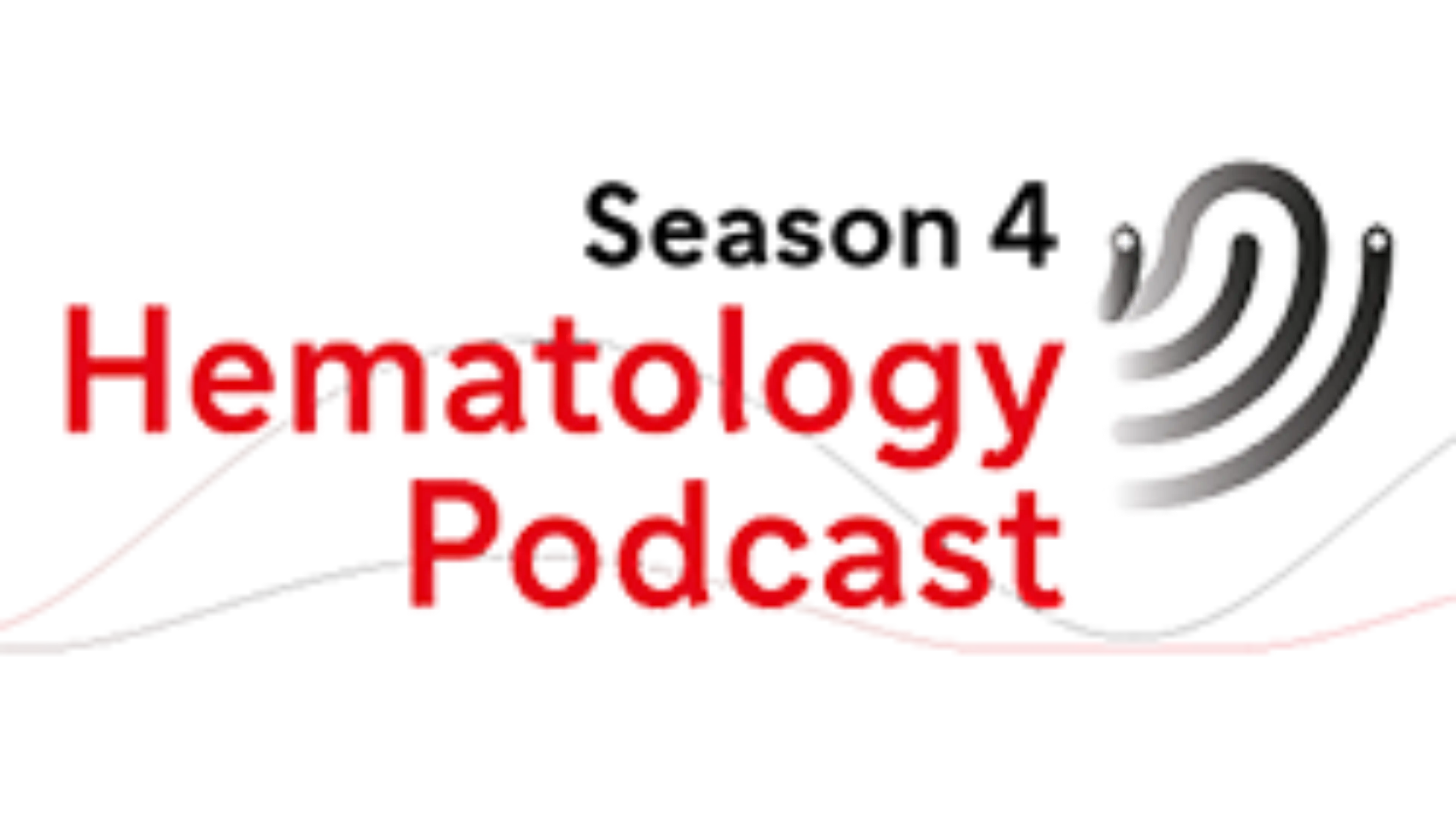 HEMATOLOGY PODCAST SEASON 4