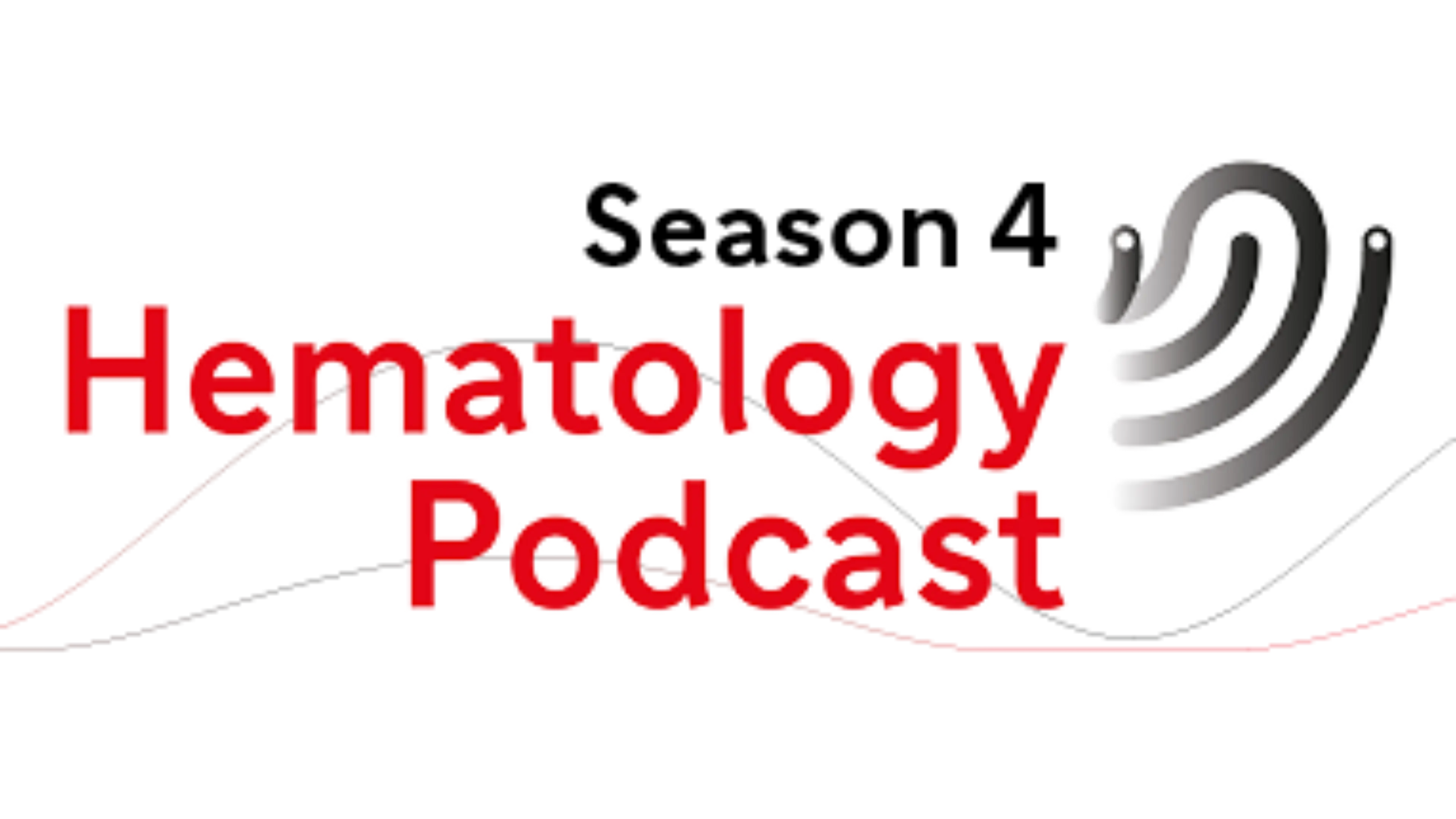 HEMATOLOGY PODCAST SEASON 4