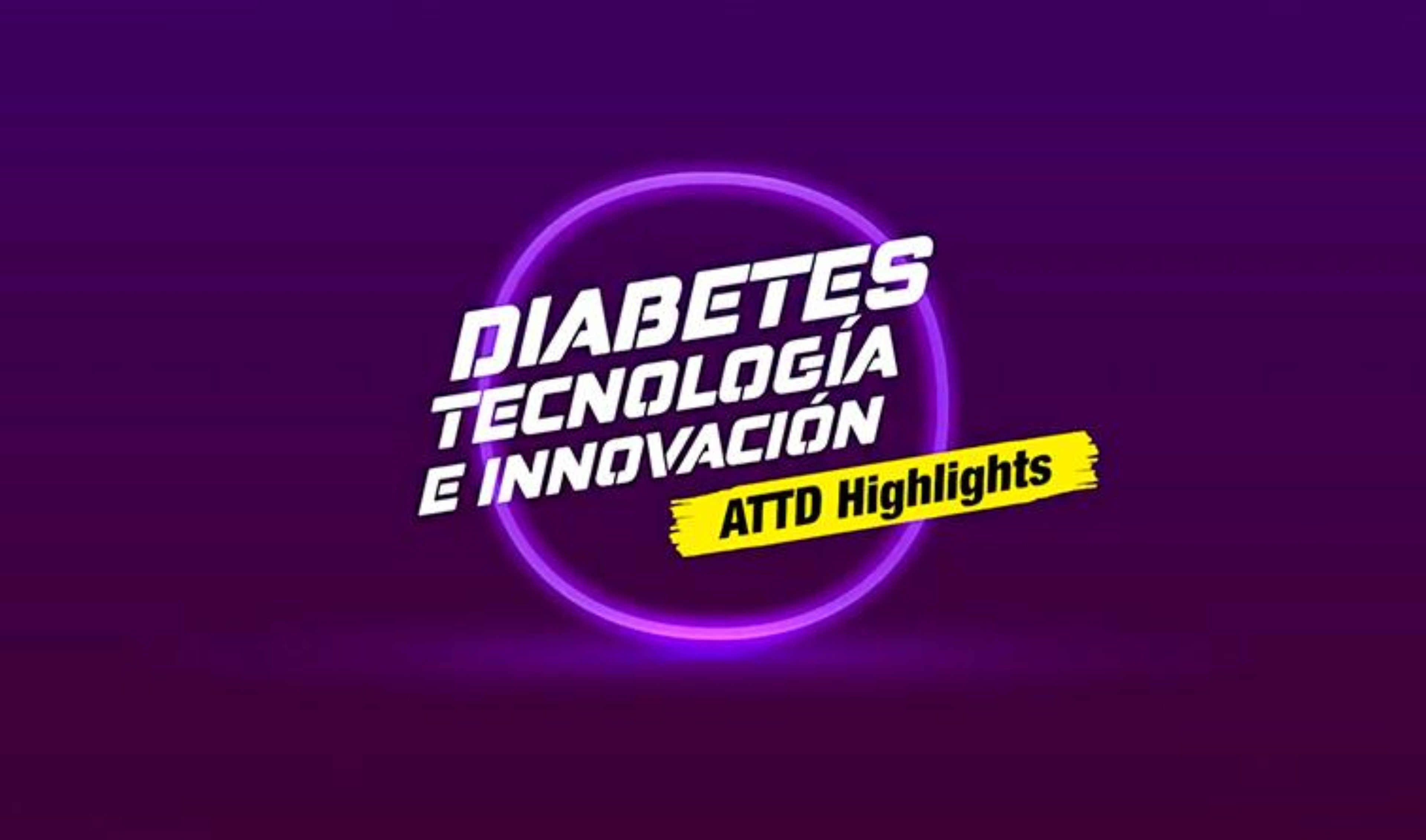 ATTD Highlights 2022: Diabetes, tecnología e innovación