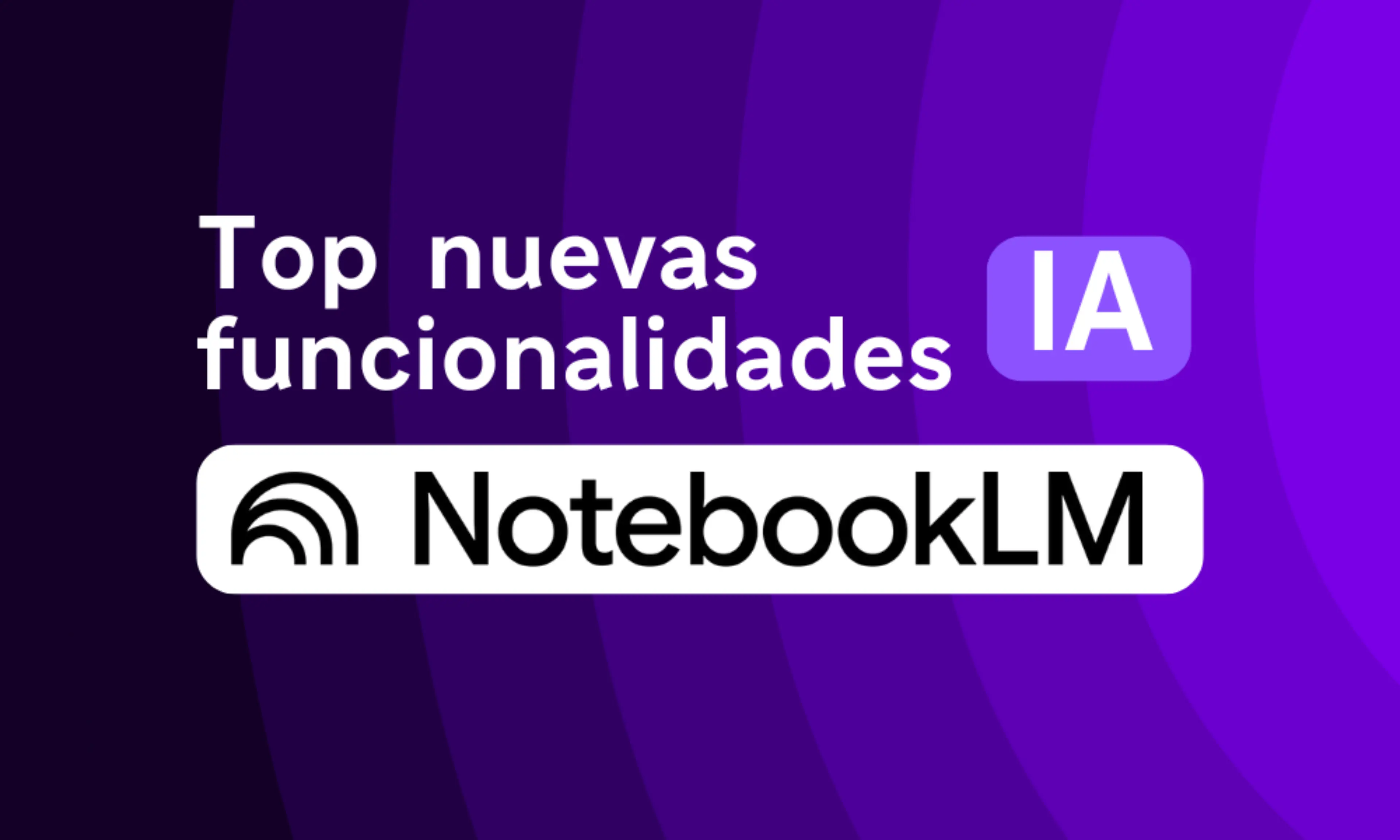 Card web top nuevas funcionalidades NotebookLM