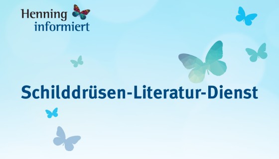 Henning informiert: Schilddrüsen-Literatur-Dienst