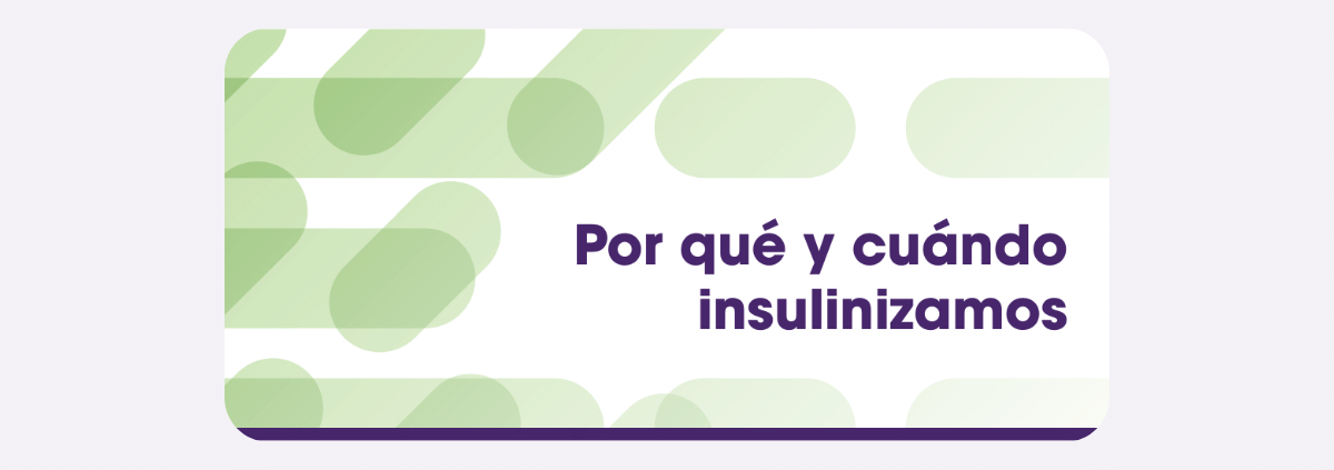 ¿Por qué y cuándo insulinizamos?