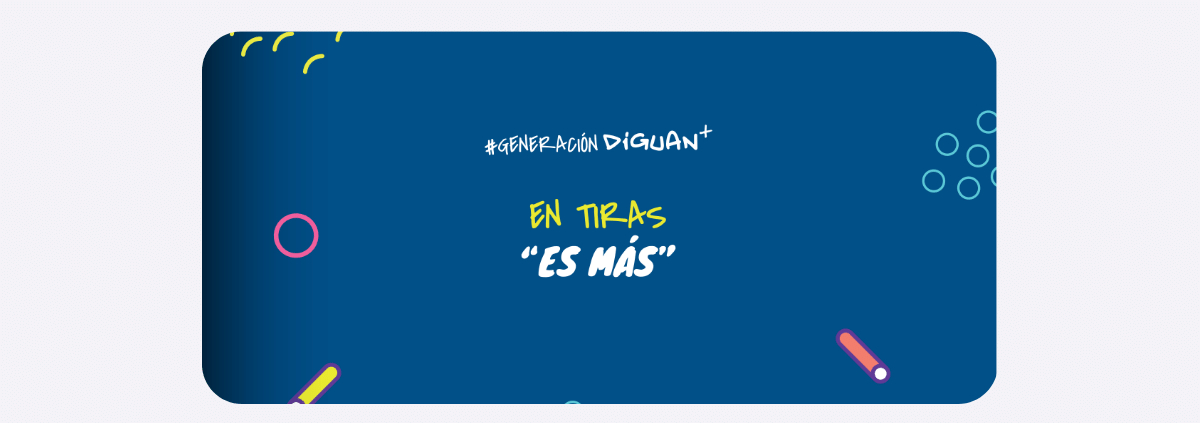 Más sobre #GeneraciónDIGUAN